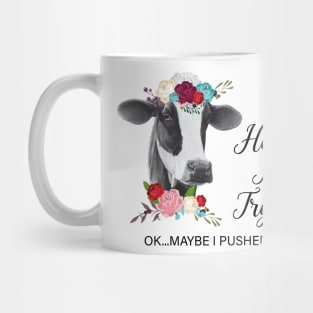 Heifer's Be Trippin Ok Maybe I Pushed Her Cow Mug